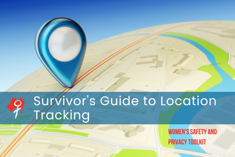 View of Survivor's guide to location tracking - TechSafety